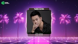 TRÁNH DUYÊN  ĐÌNH DŨNG  TLEE REMIX   NHẠC HOT TIKTOK [upl. by Aenil972]