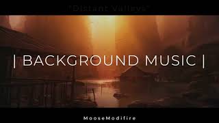 Background Music  quotDistant Valleysquot [upl. by Thirzia]