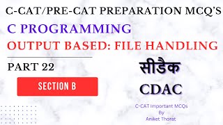 CDAC  CCAT Preparation MCQs  C Programming  File Handling  Section B  Part 22 [upl. by Loy]