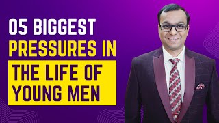 05 Biggest Pressures In The Life Of Young Men [upl. by Dorothea]