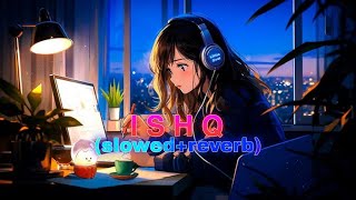 ISHQ  Amir Ameer   slowed  reverb [upl. by Llesirg738]