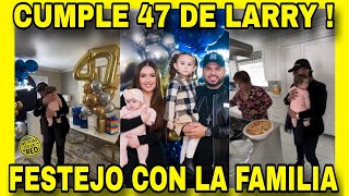 LARRY HERNÁNDEZ CUMPLIO 47 AÑOS Y ASI CELEBRÓ CON LA FAMILIA NOTICIAS DE LA RED [upl. by Lauretta]