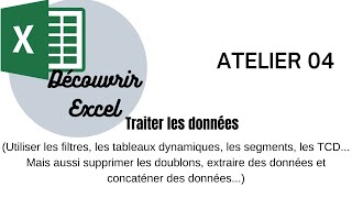 Excel  Atelier 4  Traiter les données tableau dynamique  Filtres Segments [upl. by Grath]