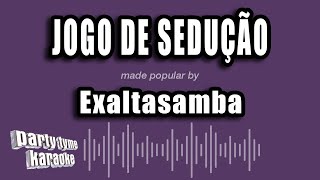 Exaltasamba  Jogo de Sedução Versão Karaokê [upl. by Madelyn54]