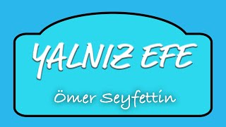 Ömer Seyfettin  Yalnız Efe  Sesli Kitap [upl. by Bonilla947]