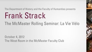 The McMaster Rolling Seminar La Vie Velo  Frank Strack [upl. by Elrod]