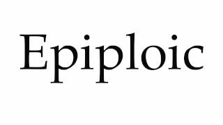 How to Pronounce Epiploic [upl. by Sherer697]