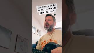 …die Sonne hat gelacht Eine LiedSkizze für alle die da oben jemanden vermissen 💔sadsong [upl. by Patterman]