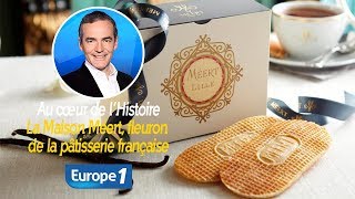 Au cœur de lhistoire La Maison Méert fleuron de la pâtisserie française Franck Ferrand [upl. by Adranoel]