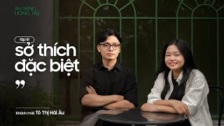 Cùng nói về sở thích trong mỗi chúng ta  ĂN SÁNG UỐNG TRÀ ep1 [upl. by Anayik]