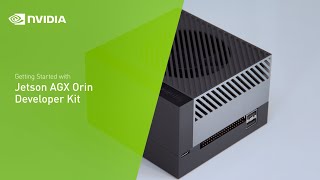 Getting Started with the NVIDIA Jetson AGX Orin Developer Kit [upl. by Aitnyc]