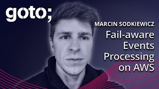 Sh Fail Happens Failaware Events Processing on AWS • Marcin Sodkiewicz • GOTO 2024 [upl. by Lief979]