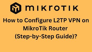 How to Configure L2TP VPN on MikroTik Router StepbyStep Guide [upl. by Eelreveb730]