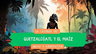 La Leyenda de Quetzalcóatl y el Maíz ‐ [upl. by Edaj876]