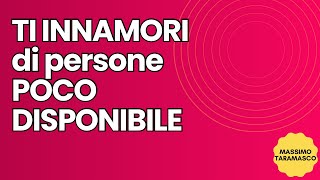 TI INNAMORI di persone emotivamente POCO DISPONIBILE [upl. by Uehttam85]