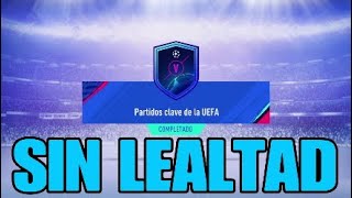 SBC PARTIDOS CLAVE DE LA UEFA SIN LEALTAD FIFA 19 [upl. by Notsruht]