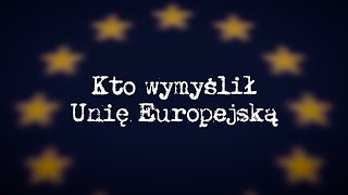 Kto wymyślił Unię Europejską [upl. by Irvin]