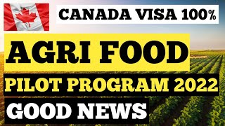 CANADA VISA 100  CANADA FARM JOBS  AGRIFOOD PILOT PROGRAM 2022  CANADA IMMIGRATION NEWS [upl. by Kobylak249]