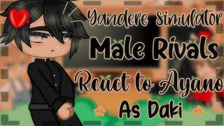 ☕✧･ﾟYandere Simulator Male Rivals React to Ayano as Daki [upl. by Tsnre]