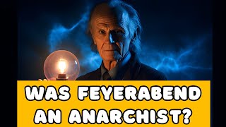 Was Feyerabend an Anarchist Exploring the Political amp Religious Life of a Controversial Philosopher [upl. by Ardnossac]