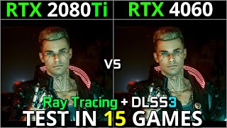 RTX 2080 Ti vs RTX 4060  Test in 15 Games  1080p amp 1440p  With Ray Tracing  DLSS 3 [upl. by Axia581]