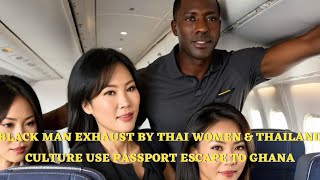 THAI MOVIE AMERICAN BLACK MAN EXHAUST BY THAI WOMEN amp THAILAND CULTURE USE PASSPORT ESCAPE TO GHANA [upl. by Ludeman]