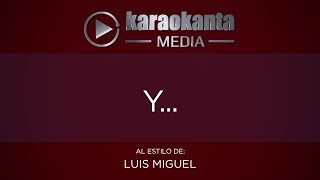 Karaokanta  Luis Miguel  Y [upl. by Ciri]