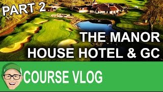 The Manor House Hotel amp Golf Club Part 2 [upl. by Henriques]