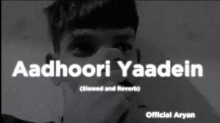 Aadhoori Yaadein SlowedAndReverb✨💖 Lovely song hyye [upl. by Lleihsad378]