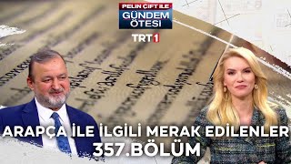 Pelin Çift ile Gündem Ötesi 357 Bölüm  Arapça İle İlgili Merak Edilenler [upl. by Alekahs992]