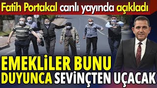 Fatih Portakal canlı yayında açıkladı Emekliler bunu duyunca sevinçten uçacak [upl. by Asirb]