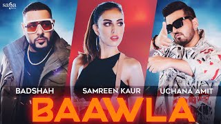 Badshah  Baawla  Uchana Amit Ft Samreen Kaur  Saga Music  Music Video  New Song 2021 [upl. by Latisha]