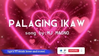 PALAGING IKAWbyMJ Magnowith lyricslynmusicloverandtravel7364 [upl. by Nelloc]