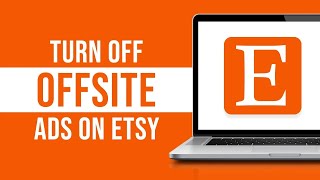 How to Turn Off Offsite Ads on Etsy 2023 [upl. by Wedurn]