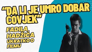 “Da li je umro dobar čovjek” Fadila Hadžića  ukratko o filmu [upl. by Shem337]