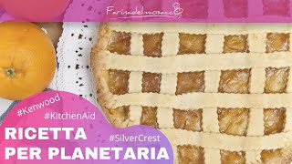 CROSTATA DI MARMELLATA CON LA PLANETARIA per impastatrici Kenwood Kitchenaid ecc [upl. by Christa]