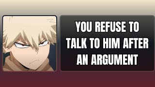 You refuse to talk to him after an argument Bakugou x listener [upl. by Hurley]