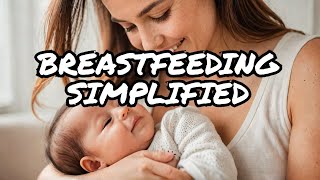 BREASTFEEDING Made Easy with These Simple Steps [upl. by Eikcim]