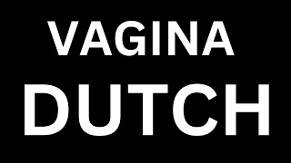 How to Pronounce quotVAGINA in Dutchquot Language how to say VAGINA in Dutch [upl. by Breban]