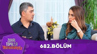 Zuhal Topalla Yemekteyiz 682 Bölüm Yemekteyiz [upl. by Lounge]