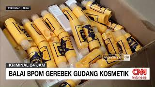 Balai BPOM Gerebek Gudang Kosmetik [upl. by Jere]