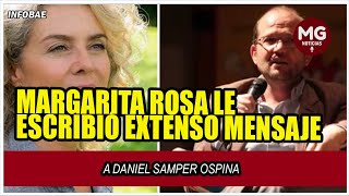 🛑 MARGARITA ROSA LE ESCRIBIÓ EXTENSO MENSAJE A DANIEL SAMPER OSPINA [upl. by Ahsem]