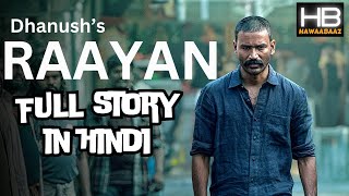 Raayan Tamil Movie 2024  Full Story in Hindi  Dhanush  Sun Pictures  AR Rahman [upl. by Rialcnis]