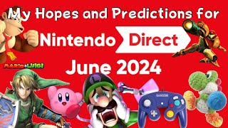 My Hopes and Predictions for Nintendo Direct June 2024 [upl. by Perrins]