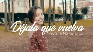 Déjala que vuelva  Piso 21 ft Manuel Turizo  Laura Naranjo cover [upl. by Baskett267]