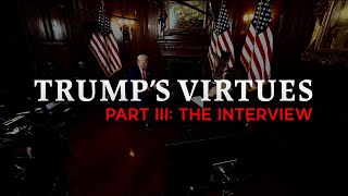 Trumps Virtues Part III The Interview [upl. by Emil]