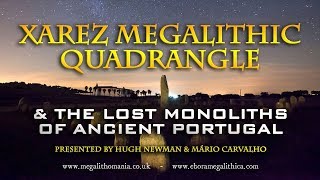 Xarez Megalithic Quadrangle amp the Lost Monoliths of Ancient Portugal [upl. by Nisay]