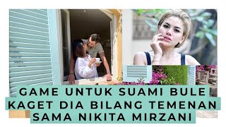 GAME UNTUK SUAMI BULE  KAGET KARENA SUAMI BILANG TEMENAN SAMA NIKITA MIRZANI [upl. by Kcirdde80]