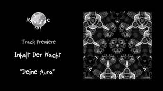 Inhalt Der Nacht  Deine Aura SEELEN003  Seelen Records  Premiere [upl. by Martreb]