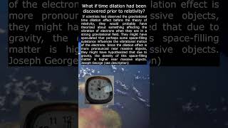 What if time dilation had been discovered prior to relativity [upl. by Ashien]